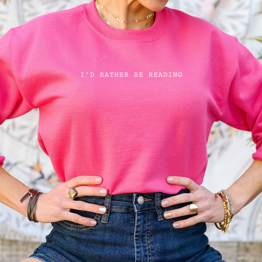 I'd Rather Be Reading Sweatshirt