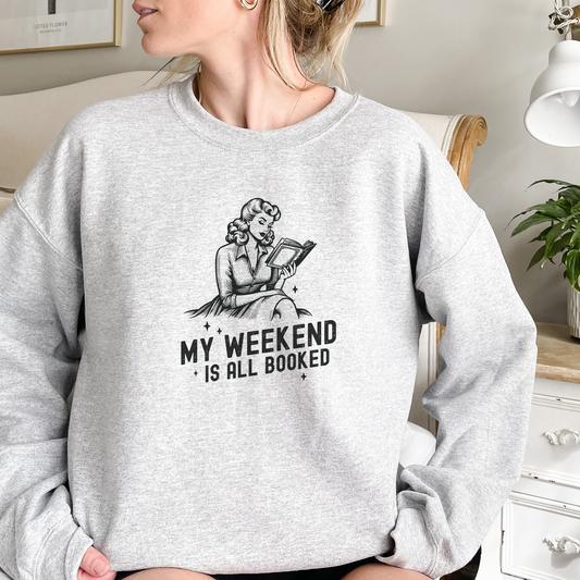 My Weekend Is Booked Sweatshirt